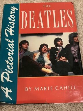 The Beatles A Pictorial History by Marie Cahill